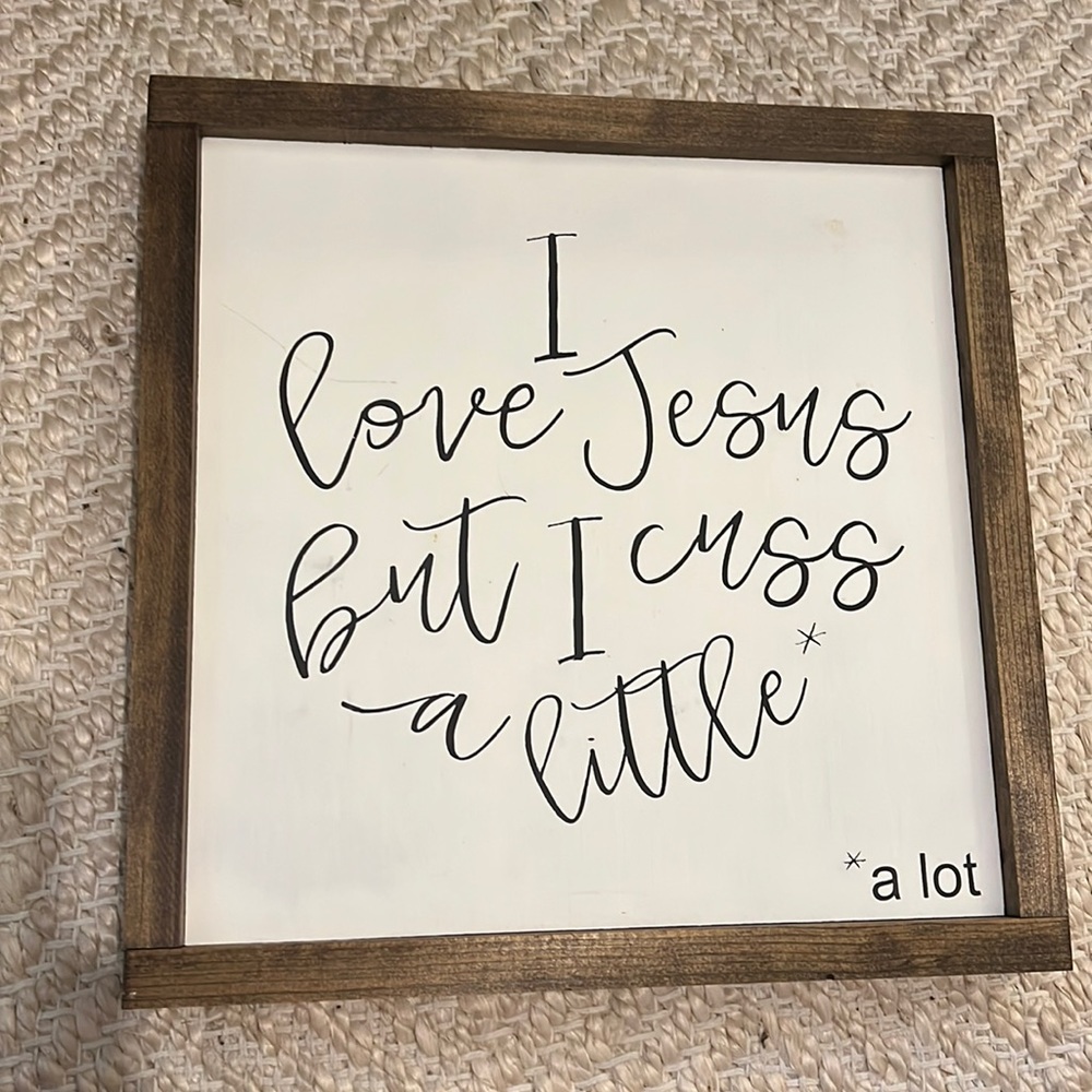 I LOVE JESUS BUT I CUSS A LITTLE HANDMADE WOODEN SIGN